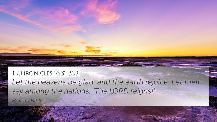 1 Chronicles 16:31 BSB 4K Wallpaper - Let the heavens be glad, and the earth rejoice. - 4K Wallpaper Bible Verse