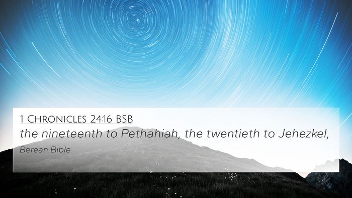 1 Chronicles 24:16 BSB 4K Wallpaper - the nineteenth to Pethahiah, the twentieth to - 4K Wallpaper Bible Verse