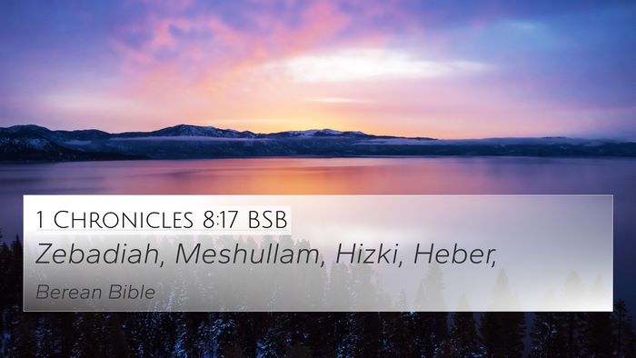 1 Chronicles 8:17 BSB 4K Wallpaper - Zebadiah, Meshullam, Hizki, - 4K Wallpaper Bible Verse