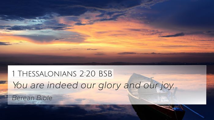 1 Thessalonians 2:20 BSB 4K Wallpaper - You are indeed our glory and our - 4K Wallpaper Bible Verse
