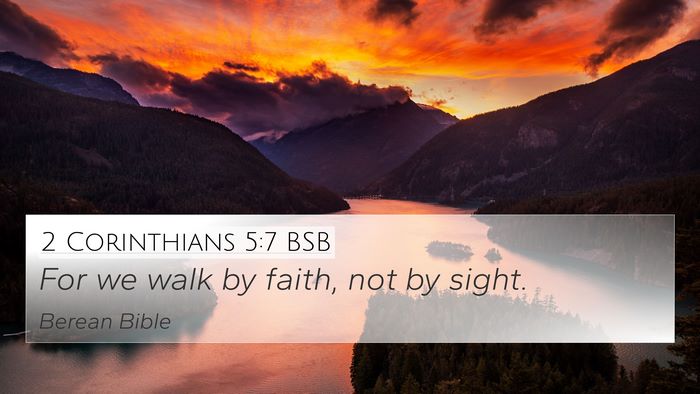 2 Corinthians 5:7 BSB 4K Wallpaper - For we walk by faith, not by - 4K Wallpaper Bible Verse