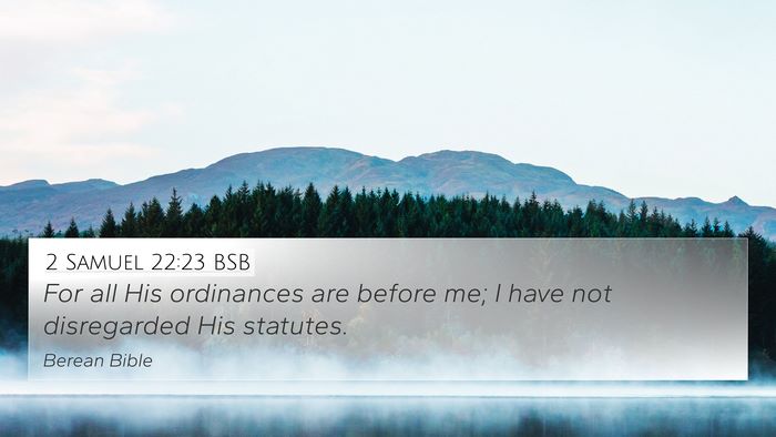 2 Samuel 22:23 BSB 4K Wallpaper - For all His ordinances are before me; I have not - 4K Wallpaper Bible Verse