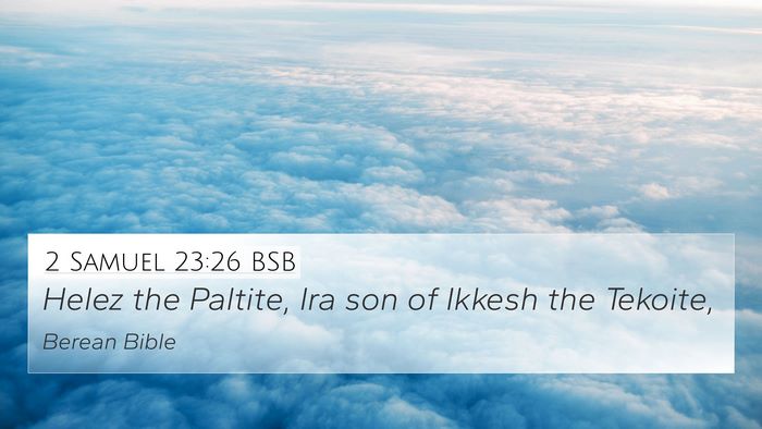 2 Samuel 23:26 BSB 4K Wallpaper - Helez the Paltite, Ira son of Ikkesh the - 4K Wallpaper Bible Verse