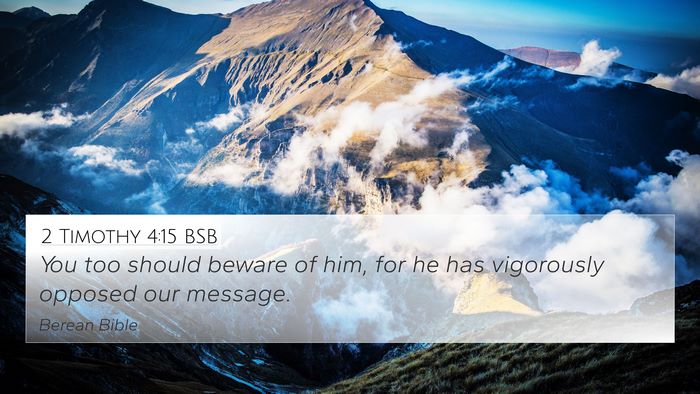 2 Timothy 4:15 BSB 4K Wallpaper - You too should beware of him, for he has - 4K Wallpaper Bible Verse