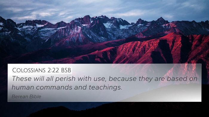 Colossians 2:22 BSB 4K Wallpaper - These will all perish with use, because they are - 4K Wallpaper Bible Verse