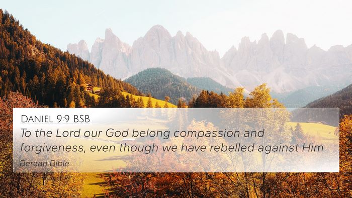 Daniel 9:9 BSB 4K Wallpaper - To the Lord our God belong compassion and - 4K Wallpaper Bible Verse