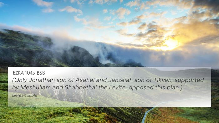 Ezra 10:15 BSB 4K Wallpaper - (Only Jonathan son of Asahel and Jahzeiah son of - 4K Wallpaper Bible Verse