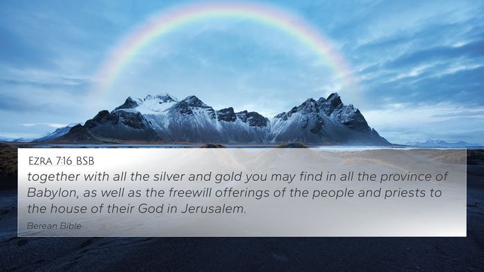 Ezra 7:16 BSB 4K Wallpaper - together with all the silver and gold you may - 4K Wallpaper Bible Verse