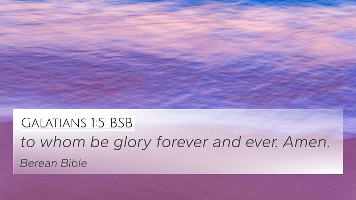 Galatians 1:5 BSB 4K Wallpaper - to whom be glory forever and ever. - 4K Wallpaper Bible Verse