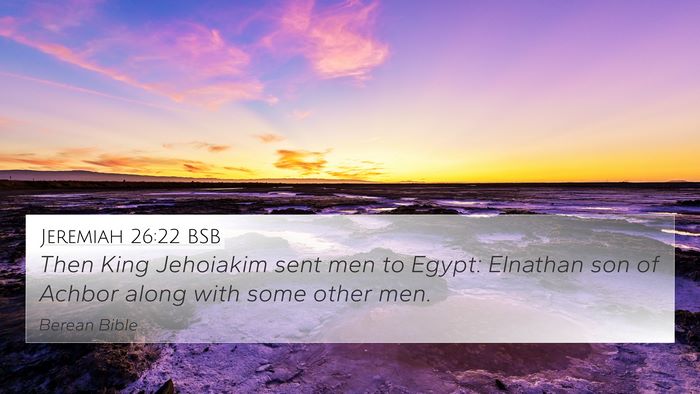 Jeremiah 26:22 BSB 4K Wallpaper - Then King Jehoiakim sent men to Egypt: Elnathan - 4K Wallpaper Bible Verse
