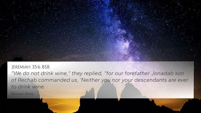 Jeremiah 35:6 BSB 4K Wallpaper - “We do not drink wine,” they replied, “for - 4K Wallpaper Bible Verse