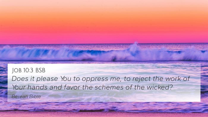 Job 10:3 BSB 4K Wallpaper - Does it please You to oppress me, to reject the - 4K Wallpaper Bible Verse