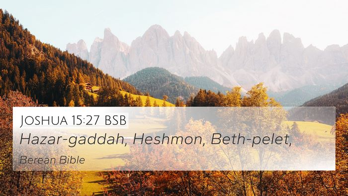 Joshua 15:27 BSB 4K Wallpaper - Hazar-gaddah, Heshmon, - 4K Wallpaper Bible Verse