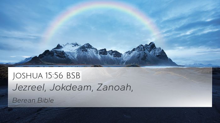 Joshua 15:56 BSB 4K Wallpaper - Jezreel, Jokdeam, - 4K Wallpaper Bible Verse