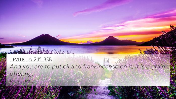 Leviticus 2:15 BSB 4K Wallpaper - And you are to put oil and frankincense on it; it - 4K Wallpaper Bible Verse
