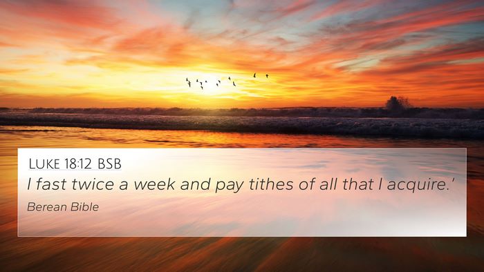 Luke 18:12 BSB Bible Verse Image