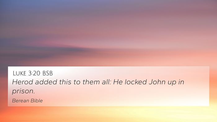 Luke 3:20 BSB 4K Wallpaper - Herod added this to them all: He locked John up - 4K Wallpaper Bible Verse