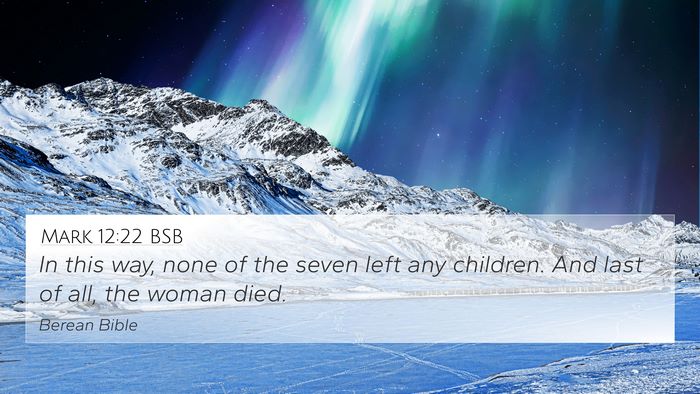 Mark 12:22 BSB 4K Wallpaper - In this way, none of the seven left any children. - 4K Wallpaper Bible Verse