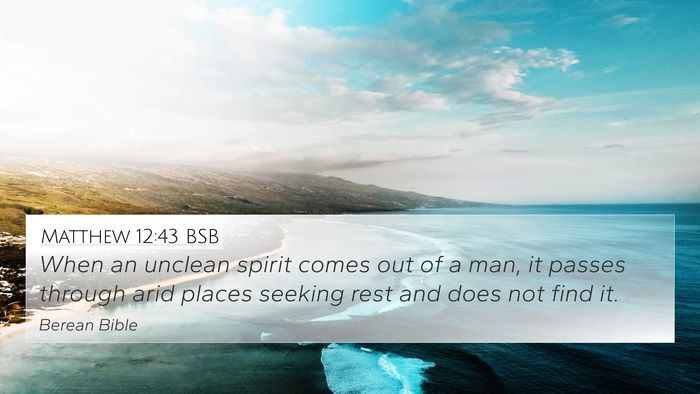 Matthew 12:43 BSB 4K Wallpaper - When an unclean spirit comes out of a man, it - 4K Wallpaper Bible Verse