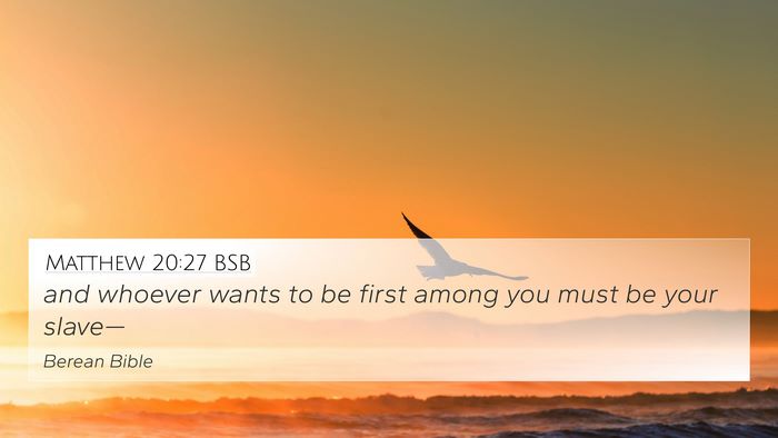 Matthew 20:27 BSB 4K Wallpaper - and whoever wants to be first among you must be - 4K Wallpaper Bible Verse
