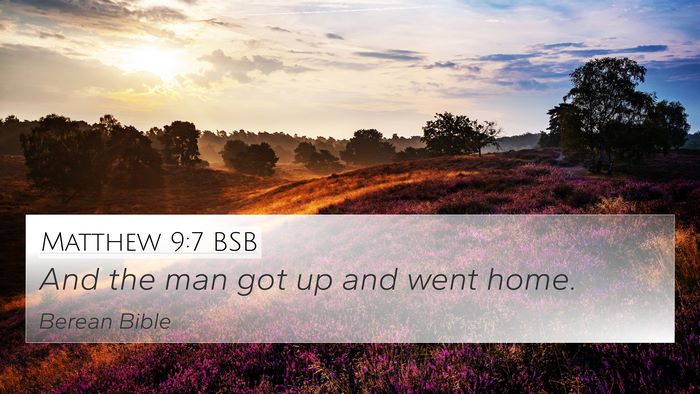Matthew 9:7 BSB 4K Wallpaper - And the man got up and went - 4K Wallpaper Bible Verse