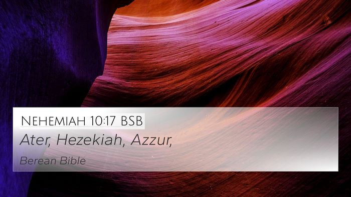 Nehemiah 10:17 BSB 4K Wallpaper - Ater, Hezekiah, - 4K Wallpaper Bible Verse