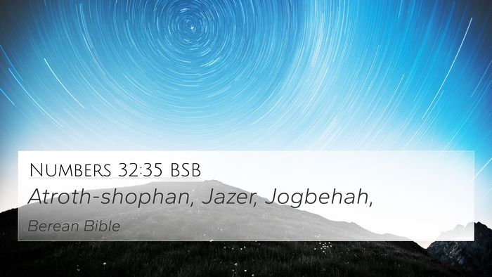 Numbers 32:35 BSB 4K Wallpaper - Atroth-shophan, Jazer, - 4K Wallpaper Bible Verse