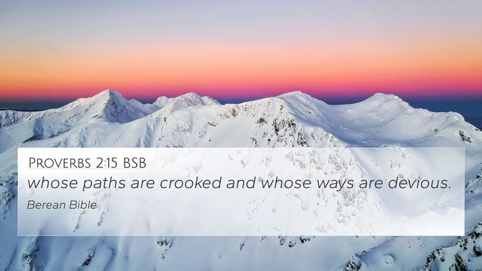 Proverbs 2:15 BSB 4K Wallpaper - whose paths are crooked and whose ways are - 4K Wallpaper Bible Verse