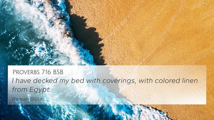 Proverbs 7:16 BSB 4K Wallpaper - I have decked my bed with coverings, with colored - 4K Wallpaper Bible Verse