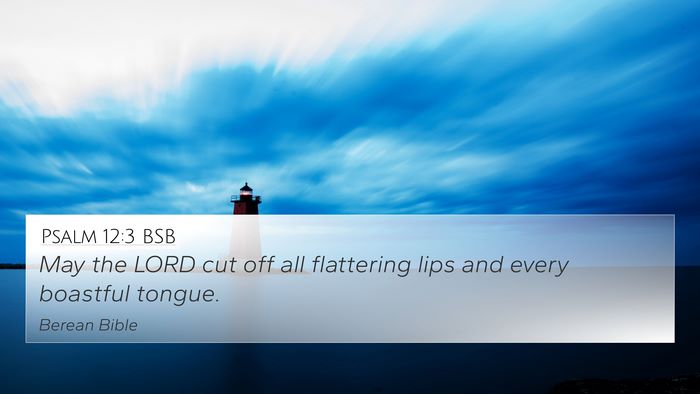 Psalm 12:3 BSB 4K Wallpaper - May the LORD cut off all flattering lips and - 4K Wallpaper Bible Verse