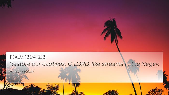 Psalm 126:4 BSB 4K Wallpaper - Restore our captives, O LORD, like streams in the - 4K Wallpaper Bible Verse