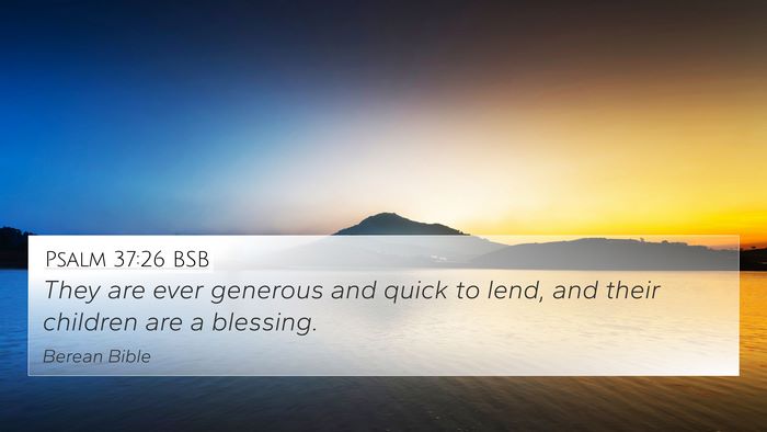 Psalm 37:26 BSB Bible Verse Image