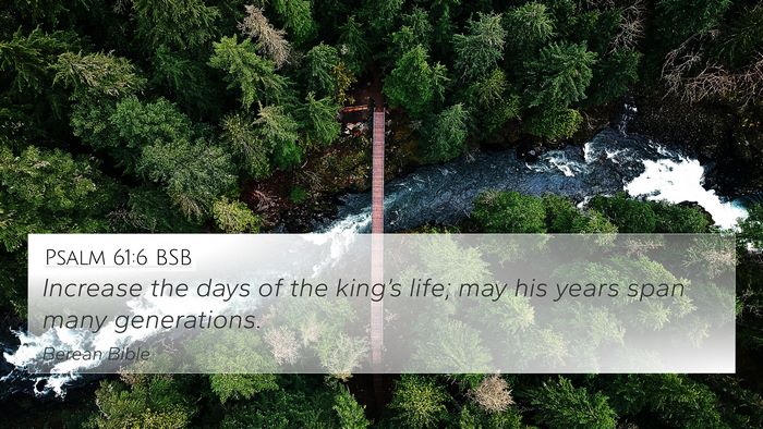 Psalm 61:6 BSB 4K Wallpaper - Increase the days of the king’s life; may his - 4K Wallpaper Bible Verse
