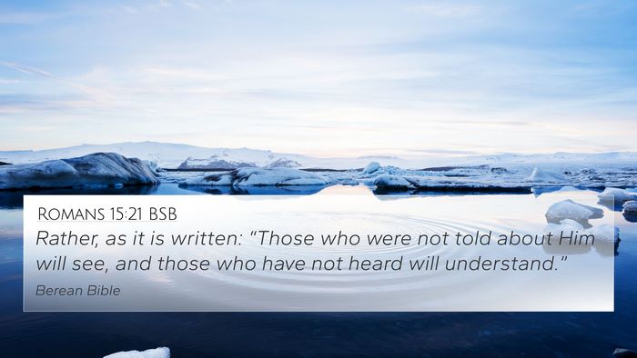 Romans 15:21 BSB 4K Wallpaper - Rather, as it is written: “Those who were not - 4K Wallpaper Bible Verse