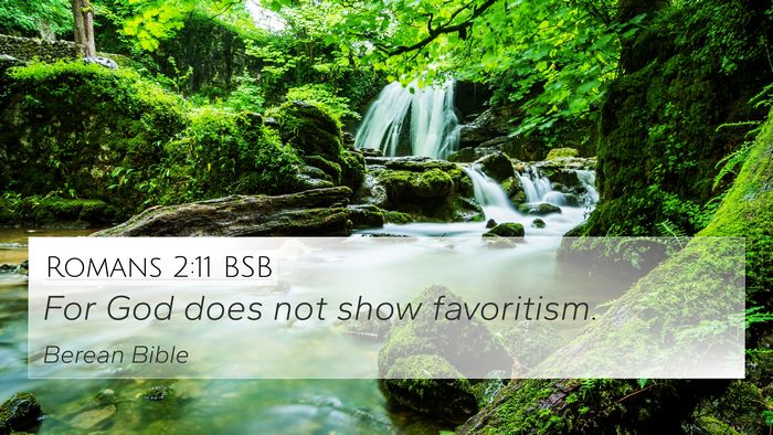 Romans 2:11 BSB 4K Wallpaper - For God does not show - 4K Wallpaper Bible Verse