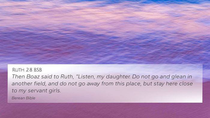 Ruth 2:8 BSB 4K Wallpaper - Then Boaz said to Ruth, “Listen, my daughter. - 4K Wallpaper Bible Verse