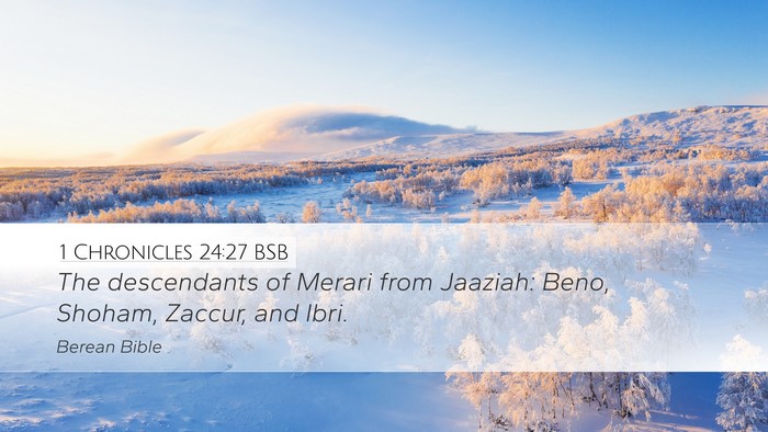 1 Chronicles 24:27 BSB Desktop Wallpaper - The descendants of Merari from Jaaziah: Beno, - Desktop Bible Verse Wallpaper