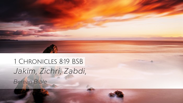 1 Chronicles 8:19 BSB Desktop Wallpaper - Jakim, Zichri, - Desktop Bible Verse Wallpaper