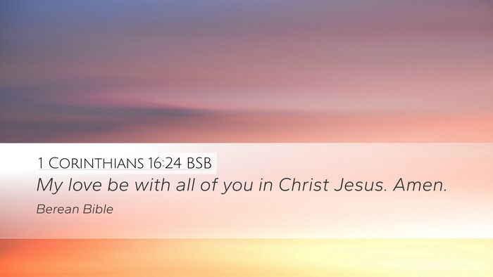 1 Corinthians 16:24 BSB Desktop Wallpaper - My love be with all of you in Christ Jesus. - Desktop Bible Verse Wallpaper