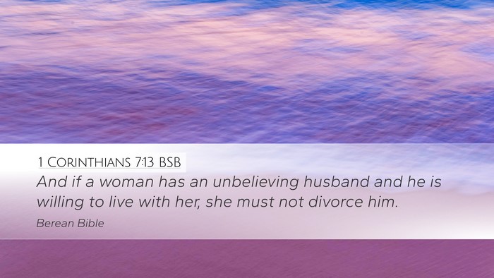 1 Corinthians 7:13 BSB Desktop Wallpaper - And if a woman has an unbelieving husband and he - Desktop Bible Verse Wallpaper