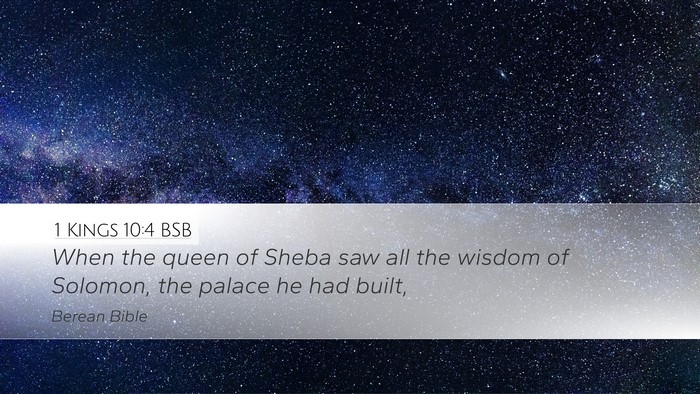 1 Kings 10:4 BSB Desktop Wallpaper - When the queen of Sheba saw all the wisdom of - Desktop Bible Verse Wallpaper