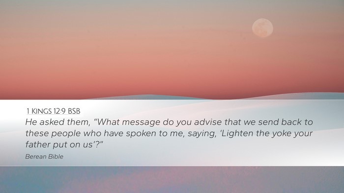 1 Kings 12:9 BSB Desktop Wallpaper - He asked them, “What message do you advise that - Desktop Bible Verse Wallpaper