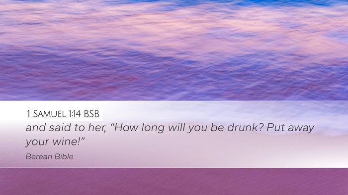1 Samuel 1:14 BSB Desktop Wallpaper - and said to her, “How long will you be drunk? - Desktop Bible Verse Wallpaper