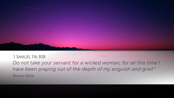 1 Samuel 1:16 BSB Desktop Wallpaper - Do not take your servant for a wicked woman; for - Desktop Bible Verse Wallpaper