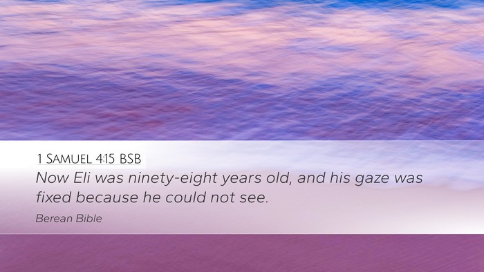 1 Samuel 4:15 BSB Desktop Wallpaper - Now Eli was ninety-eight years old, and his gaze - Desktop Bible Verse Wallpaper