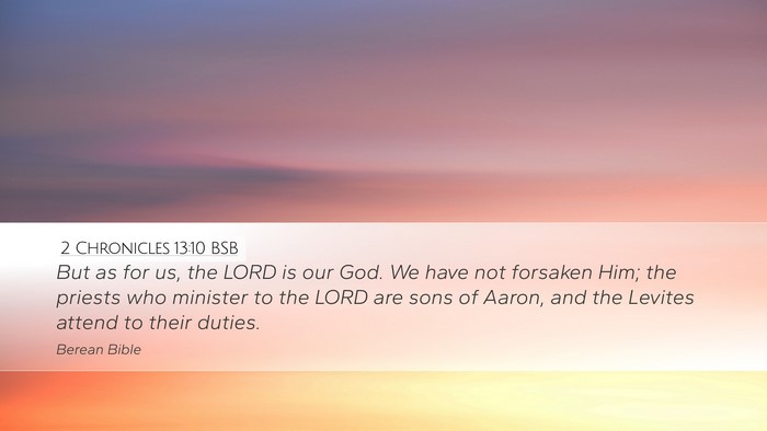 2 Chronicles 13:10 BSB Desktop Wallpaper - But as for us, the LORD is our God. We have not - Desktop Bible Verse Wallpaper