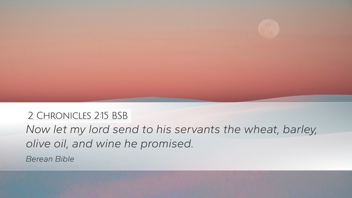 2 Chronicles 2:15 BSB Desktop Wallpaper - Now let my lord send to his servants the wheat, - Desktop Bible Verse Wallpaper