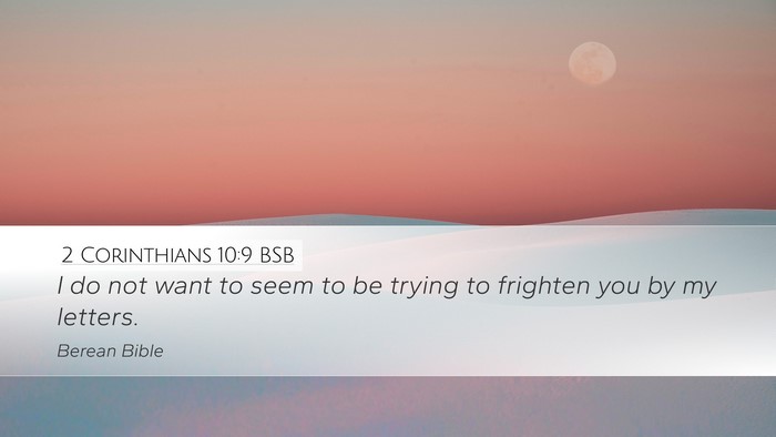 2 Corinthians 10:9 BSB Desktop Wallpaper - I do not want to seem to be trying to frighten - Desktop Bible Verse Wallpaper