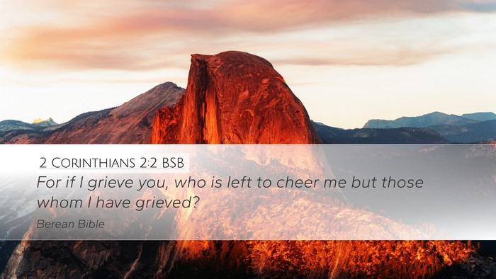 2 Corinthians 2:2 BSB Desktop Wallpaper - For if I grieve you, who is left to cheer me but - Desktop Bible Verse Wallpaper