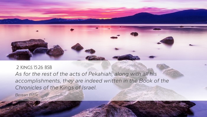 2 Kings 15:26 BSB Desktop Wallpaper - As for the rest of the acts of Pekahiah, along - Desktop Bible Verse Wallpaper